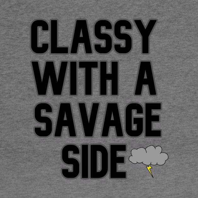 Classy With A Savage Side - Funny Saying Gift, Best Gift Idea For Friends, Classy Girls, Vintage Retro by Seopdesigns